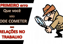 Este é o primeiro de três erros nas relações do trabalho que um dia você pode cometer